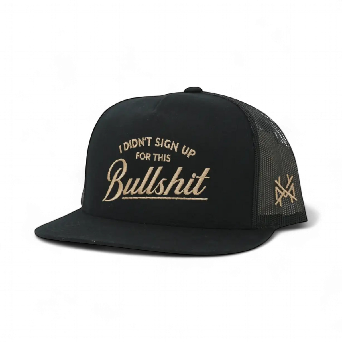 I Didn't Sign Up For This Bullshit Trucker Hat: Flat Bill Black